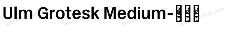 Ulm Grotesk Medium字体转换